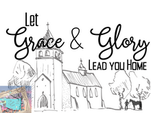 Load image into Gallery viewer, Let Grace and Glory lead you home
